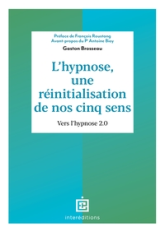 L'hypnose, une réinitialisation de nos cinq sens - 2ed.