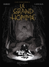 Les Ogres-Dieux, tome 3 : Le Grand Homme