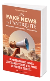 Les Fakes News de l'Antiquité: Mensonges & tromperies dans l'histoire antique