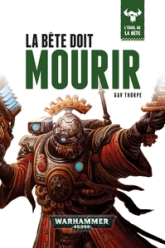 Warhammer 40.000 - L'éveil de la bête, tome 8 : La bête doit mourir