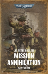 Warhammer 40.000 - Les têtes brûlées, tome 3 : Escouade d'annihilation