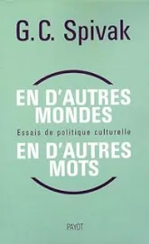 En d'autres mondes, en d'autres mots : Essais de politique culturelle