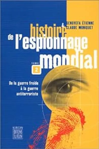 Histoire de l'espionnage mondial 02 : De la guerre froide à la guerre antiterroriste