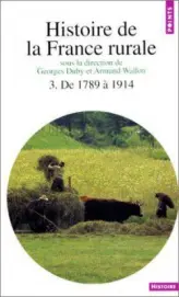 Histoire de la France rurale, tome 3 : De 1789 à 1914