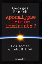 Apocalypse menace imminente ? Les Sectes en ébullition