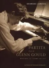 Partita pour Glenn Gould : Musique et forme de vie