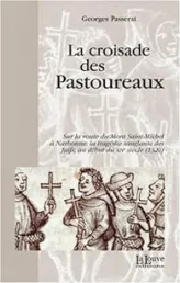 La croisade des pastoureaux : Sur la route du Mont Saint-Michel à Narbonne, la tragédie sanglante des juifs au début du XIVe siècle (1320)