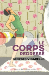 Le corps redressé - Histoire d'un pouvoir pédagogique