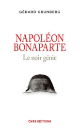 Napoléon Bonaparte. Le noir génie