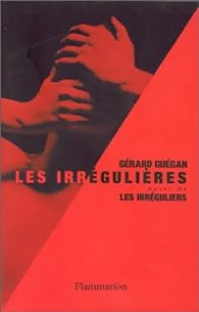 Les Irrégulières suivi de : les Irréguliers