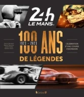 24 Heures du Mans 1923-2023 - 100 Ans de Légendes