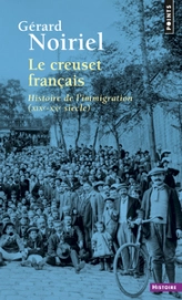 Le Creuset français : Histoire de l'immigration XIXe-XXe siècle