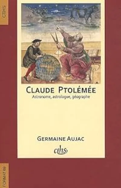 Claude Ptolémée, astronome, astrologue, géographe : Connaissance et représentation du monde habité