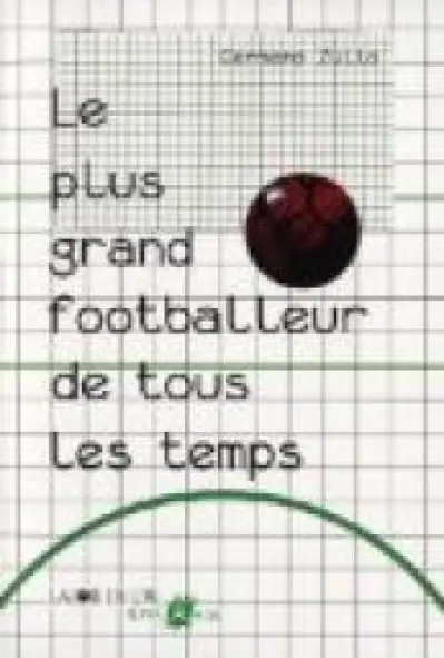 LE PLUS GRAND FOOTBALLEUR DE TOUS LES TEMPS