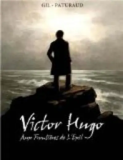 Victor Hugo : Aux frontières de l'exil