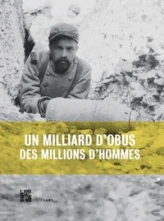 Un milliard d'obus, des millions d'hommes : L'artillerie en 14/18