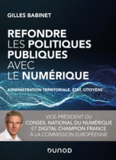 Refondre les politiques publiques avec le numérique - Administration territoriale, Etat, citoyens