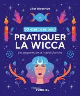 50 exercices pour pratiquer la wicca