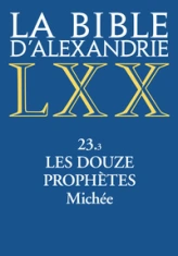 La Bible d'Alexandrie - 23.3 Les Douze prophètes - Michée