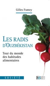 Les radis d'Ouzbékistan : Tour du monde des habitudes alimentaires