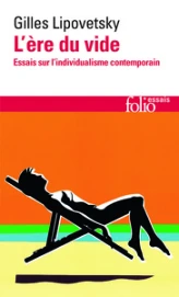 L'ère du vide : Essais sur l'individualisme contemporain