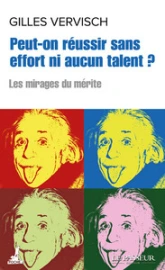 Peut-on réussir sans effort ni aucun talent ?