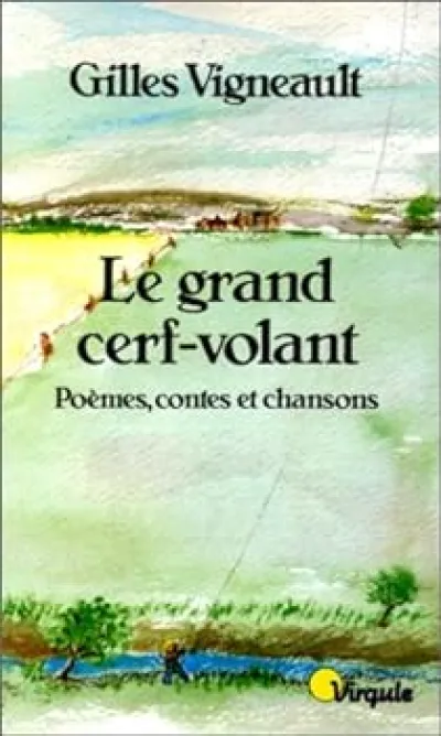 Le grand cerf-volant : Poèmes, contes et chansons