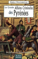 Les grandes affaires criminelles des Pyrénées