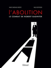 L'abolition : Le combat de Robert Badinter