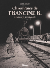 Chroniques de Francine R., résistante et déportée : Avril 44 - Avril 45