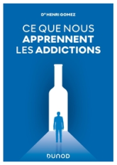 Ce que nous apprennent les addictions: Constats, réponses cliniques, perspectives