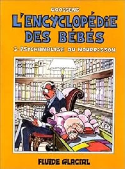 L'encyclopédie des bébés, tome 3 : Psychanalyse du nourrisson