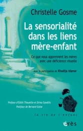 La sensorialité dans les liens mère-enfant: Ce que nous apprennent les mères avec une déficience visuelle