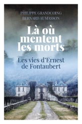 Là où mentent les morts: Les vies d'Ernest de Fontaubert