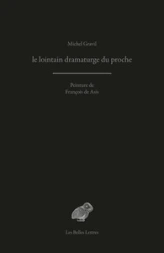 le lointain dramaturge du proche