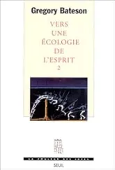 Vers une écologie de l'esprit, tome 2