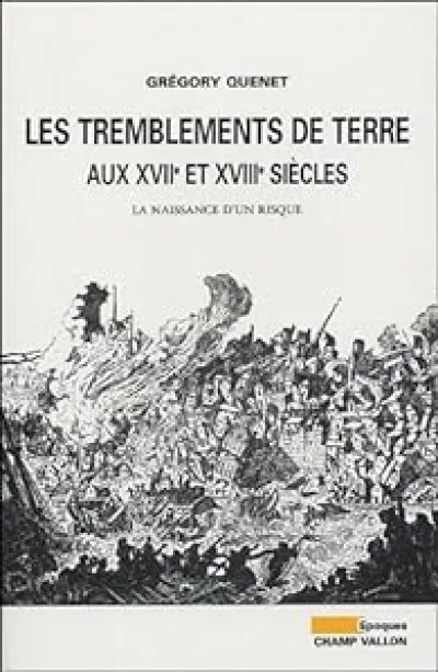 Les tremblements de terre : Aux XVIIe et XVIIIe siècles La naissance d'un risque