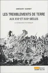 Les tremblements de terre : Aux XVIIe et XVIIIe siècles La naissance d'un risque