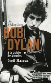 Bob Dylan à la croisée des chemins : Like a Rolling Stone