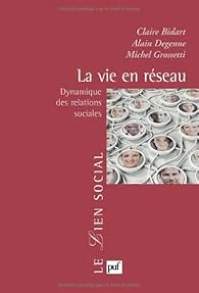 La vie en réseau - Dynamique des relations sociales