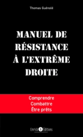 Manuel de résistance à l'extrême droite: Comprendre, combattre, être prêts