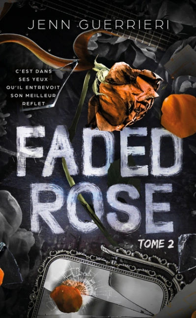 Faded Rose - Tome 2: Le final de la duologie