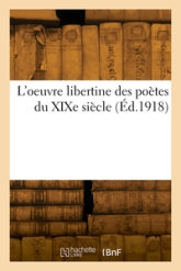 L'oeuvre libertine des poètes du XIXe siècle