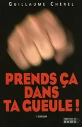 Prends ça dans ta gueule !