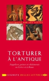 Torturer à l'Antique : Supplices, peines et châtiments en Grèce et à Rome