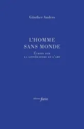 L'homme sans monde : Ecrits sur l'art et la littérature