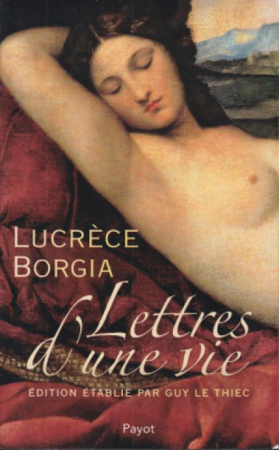 Lucrece Borgia - Lettres d'une Vie