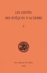 Les Gestes des évêques d'Auxerre. Tome II