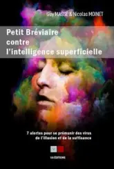 Petit bréviaire contre l'intelligence superficielle