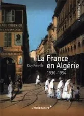 La France en Algérie 1830-1954